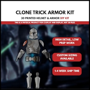 May include: A 3D printed Clone Trick Armor Kit for cosplay and display. The kit includes a helmet and armor pieces. The image shows the armor in gray and white with orange accents. Text on the image says "HIGH DETAIL, LOW PREP WORK" and "CUSTOM SIZING AVAILABLE."