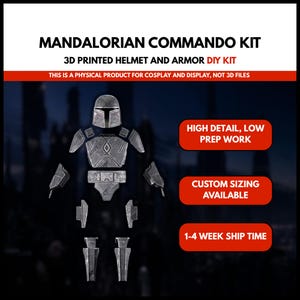 May include: A Mandalorian Commando kit featuring a 3D printed helmet and armor pieces in a metallic gray finish. The text reads Mandalorian Commando Kit, 3D Printed Helmet and Armor DIY Kit, High Detail, Low Prep Work, Custom Sizing Available.