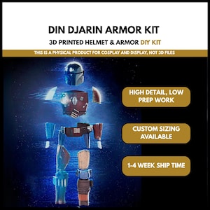 May include: A 3D printed Din Djarin armor kit for cosplay and display. The kit includes a helmet and armor pieces. The image shows the disassembled armor with text that reads "HIGH DETAIL, LOW PREP WORK" and "CUSTOM SIZING AVAILABLE".