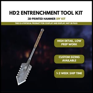 May include: HD2 Entrenchment Tool Kit, a 3D printed hammer DIY kit. The image shows a silver and brown entrenchment tool with a serrated edge. Text on the image includes "High Detail, Low Prep Work" and "Custom Sizing Available."