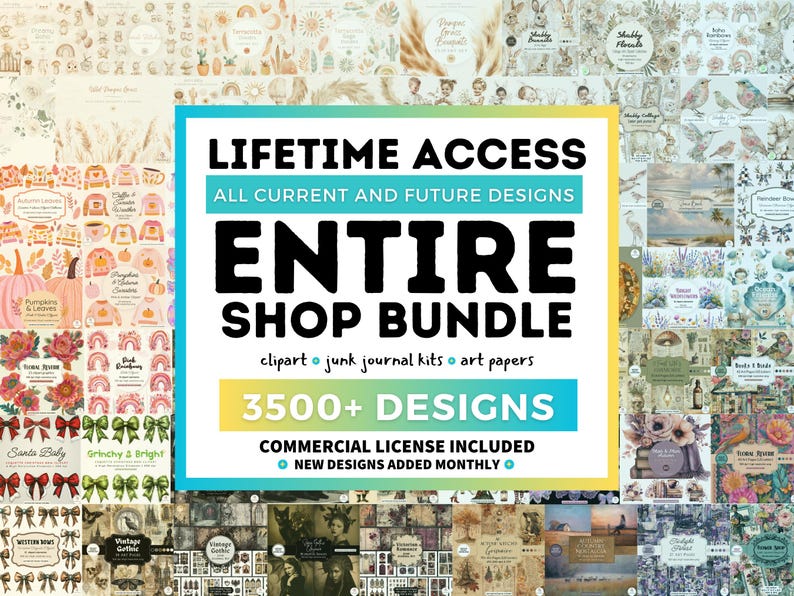 May include: A collection of digital art prints and clipart, including junk journal kits and art papers. The image features the text "LIFETIME ACCESS ENTIRE SHOP BUNDLE" with over 3500 designs, and a commercial license. Various design themes are visible.