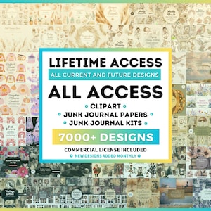 Pu&ograve; includere: Un collage di design di arte digitale con una casella di testo centrale che recita "Accesso a vita, Tutti i design attuali e futuri, All Access, Clipart, Junk Journal Papers, Junk Journal Kits, 7000+ design, Licenza commerciale inclusa, Nuovi design aggiunti mensilmente."