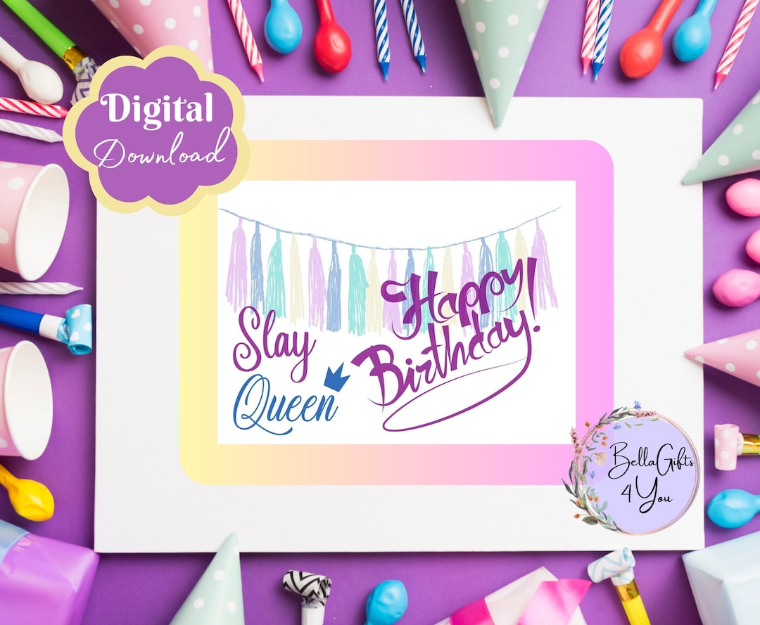 Printable Happy Birthday Slay Queen Card 7 X 5 Instant Download