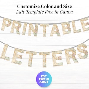 May include: A banner of printable letters, each letter featuring a vintage map design. The words "PRINTABLE LETTERS" are strung across a gray line against a white wood background. The text "Customize Color and Size" and "Edit Template Free in Canva" are also displayed.