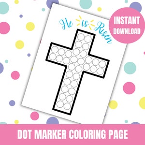 May include: A printable dot marker coloring page featuring a cross with the text "He is Risen".