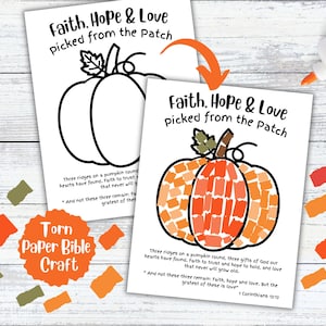 May include: Two white paper sheets featuring a pumpkin outline and the text Faith, Hope & Love picked from the Patch. One sheet shows a blank pumpkin, the other shows a pumpkin filled with orange and red torn paper pieces and a Bible verse.