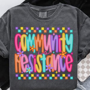 Community is Resistance Shirt, Comfort Colors Preppy Floral Anti Fascism Tee, Democrat Resist T-Shirt Social Justice Activism Political Gift