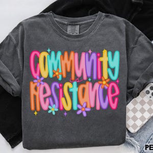 Community is Resistance Shirt, Comfort Colors Preppy Floral Anti Fascism Tee, Democrat Resist T-Shirt Social Justice Activism Political Gift