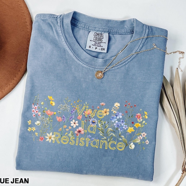 Vive La Résistance Shirt Wildflower Female Empowerment Comfort Colors Tee, Resistance Tshirt, Subtle Equality, Democrat Women Resist T Shirt