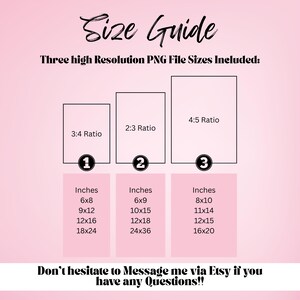 May include: A pink graphic with the text "Size Guide" and size ratios 3:4, 2:3, and 4:5. Each ratio includes a list of inches: 6x8, 9x12, 12x16, 18x24, 6x9, 10x15, 12x18, 24x36, 8x10, 11x14, 12x15, and 16x20. The bottom text reads "Don't hesitate to Message me via Etsy if you have any Questions!!"