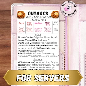 May include: A digital download menu cheat sheet for Outback Steakhouse servers, in pink and white. It lists steak temperatures, appetizers, and entrees. The text "FOR SERVERS" is displayed in gold.