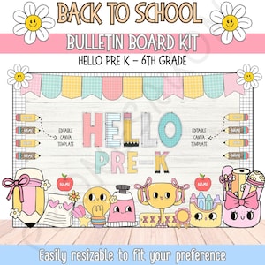 May include: A colorful "Back to School" bulletin board kit with the text "Hello Pre K - 6th Grade." The design includes daisy accents, pencils, and the words "Hello Pre-K" in large letters. The kit is easily resizable.