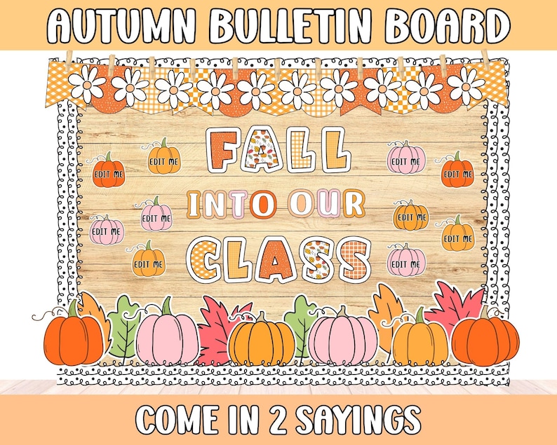 May include: A seasonal bulletin board design with the text "AUTUMN BULLETIN BOARD". The design features pumpkins, leaves, and the phrase "FALL INTO OUR CLASS". The words "EDIT ME" are on small pumpkin cutouts. The phrase "COME IN 2 SAYINGS" is also present.