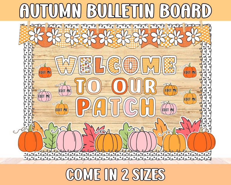 May include: An autumn-themed bulletin board with the text "AUTUMN BULLETIN BOARD". The board features the words "WELCOME TO OUR PATCH" in orange and yellow, with pumpkins and leaves. The text "COME IN 2 SIZES" is at the bottom.