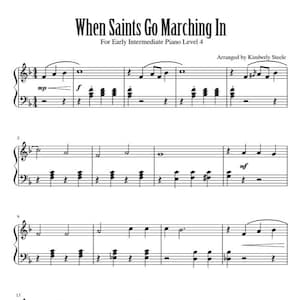 May include: Sheet music for the song "When Saints Go Marching In" for early intermediate piano level. The music is arranged by Kimberly Steele.