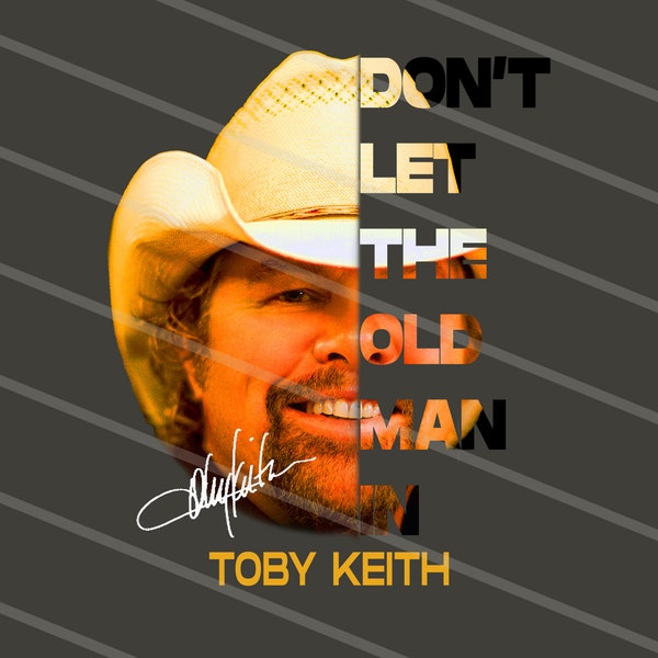Toby Keith Png, Don’t Let The Old Man In Png, Toby Keith Memories Png, Western Music Png, Cowboy png file, Country music sublimation design