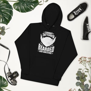 Chubby Tattooed Bearded And Awesome Hoodie, Beard Enthusiast Sweatshirt, Funny Beard Quote Pullover, Beard Lover Hoodie, Beard Pride