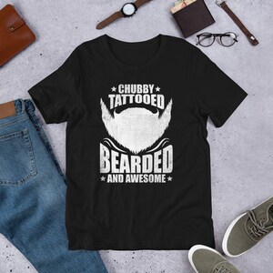 Chubby Tattooed Bearded And Awesome Shirt, Beard Enthusiast Tshirt, Funny Beard Quote, Beard Lover Shirt, Bearded Men Gift, Beard Pride