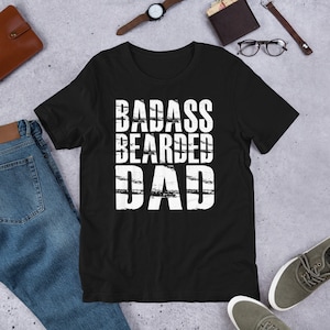 Badass Bearded Dad Shirt, Beard Lover Tshirt, Funny Beard Gift, Beard Enthusiast Tee, Beard Pride Shirt, Gift For Bearded Men