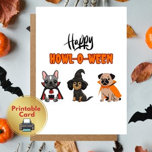 May include: A Halloween-themed printable card featuring three cartoon dogs dressed in costumes. The card reads "Happy HOWL-O-WEEN" in black and orange text. A gold sticker with "Printable Card" is also visible.