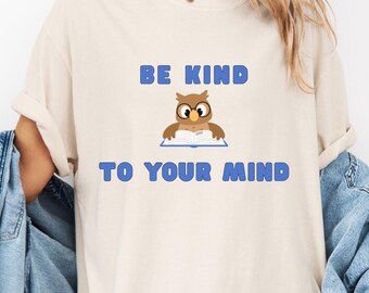 Be Kind To Your Mind Shirt Comfort Colors®, Cute Owl Shirt, Librarian Shirt, Cute Teacher Shirt, Book Lovers Shirt, Gift for Librarian