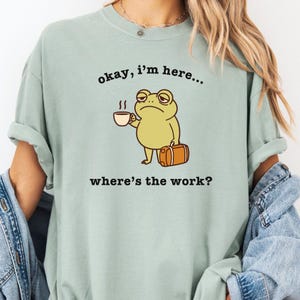 Funny Frog Meme Shirt Comfort Colors®, Tired Employee Shirt, Coffee First Shirt, Coffee Deprived Shirt, Gift for Boss, Gift for Employee Bay