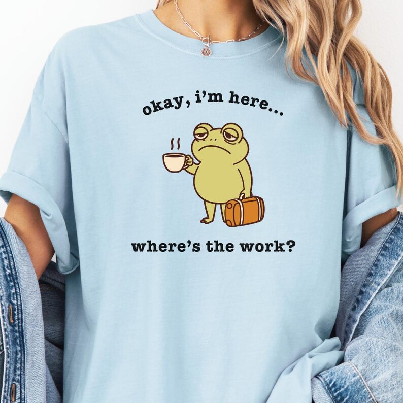Funny Frog Meme Shirt Comfort Colors®, Tired Employee Shirt, Coffee First Shirt, Coffee Deprived Shirt, Gift for Boss, Gift for Employee Chambray