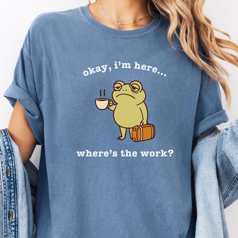 Funny Frog Meme Shirt Comfort Colors®, Tired Employee Shirt, Coffee First Shirt, Coffee Deprived Shirt, Gift for Boss, Gift for Employee Blue Jean