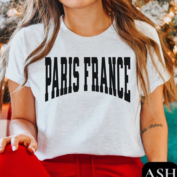 Paris France Shirt, Cute Paris Shirt French Quote Shirt French Tee Shirt Paris Tshirt French Tshirt Paris Themed Gift Paris Tee City Shirt T