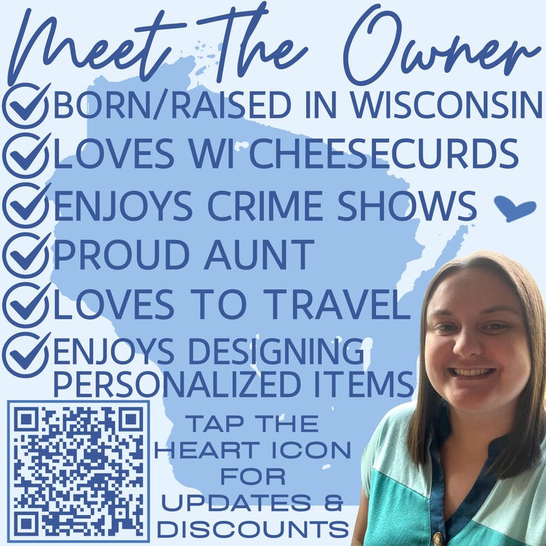 May include: A light blue graphic with the text "Meet The Owner" and a list of interests, including "Born/Raised in Wisconsin" and "Enjoys Designing Personalized Items." A QR code and a smiling woman are also featured.