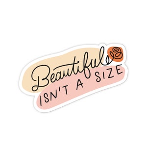 3&quot; Vinyl sticker, Beautiful Isn&#39;t a Size sticker, Water Bottle sticker, Laptop sticker, Waterproof and Scratchproof stickers