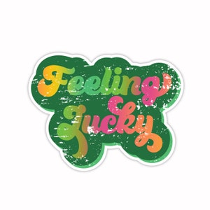 3" Vinyl sticker, Feeling Lucky sticker, Water Bottle sticker, Laptop sticker, Waterproof and Scratchproof stickers