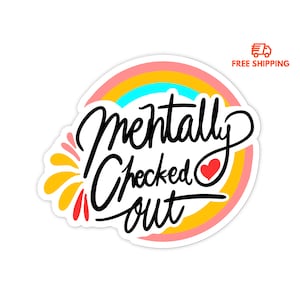3&quot; Vinyl sticker, Mentally Checked Out sticker, Water Bottle sticker, Laptop sticker, Waterproof and Scratchproof stickers