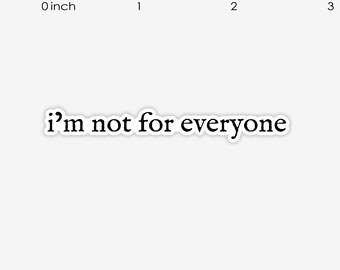 I'm Not For Everyone Vinyl Sticker, Funny Stickers, Adult Humor, Waterproof Laptop Decal, Water Bottle Sticker, 2.5" Wide