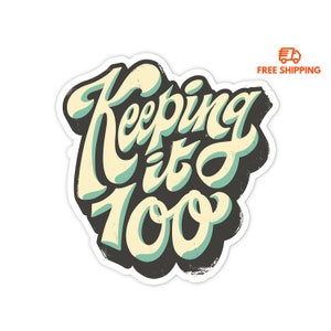3&quot; Vinyl sticker, Keeping It 100 sticker, Water Bottle sticker, Laptop sticker, Waterproof and Scratchproof stickers