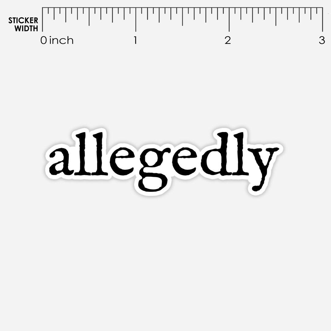 Allegedly Vinyl Sticker, Funny Stickers, Adult Humor, Waterproof Laptop ...