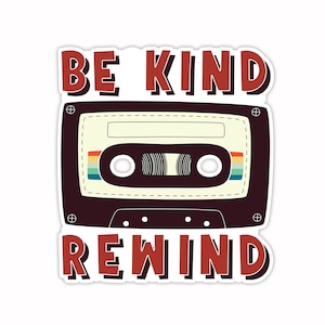 3&quot; Vinyl sticker, Be Kind Rewind sticker, Water Bottle sticker, Laptop sticker, Waterproof and Scratchproof stickers
