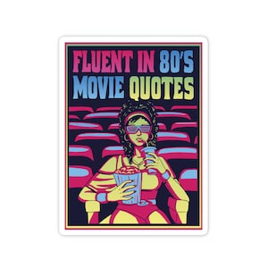 3&quot; Vinyl sticker, Fluent in 80&#39;s Movie Quotes sticker, Water Bottle sticker, Laptop sticker, Waterproof and Scratchproof stickers