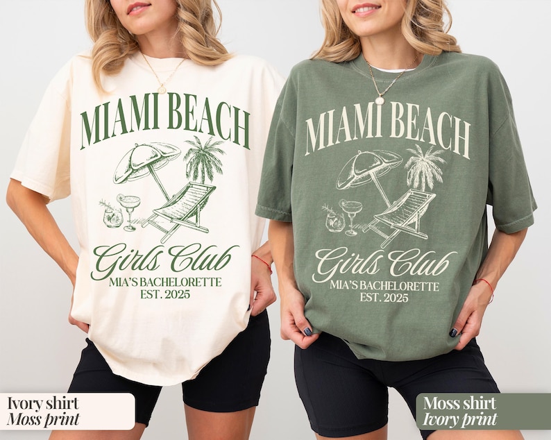 May include: Two t-shirts with a beach scene and the text "Miami Beach Girls Club Mia's Bachelorette Est. 2025". One shirt is ivory with moss green print and the other is moss green with ivory print.