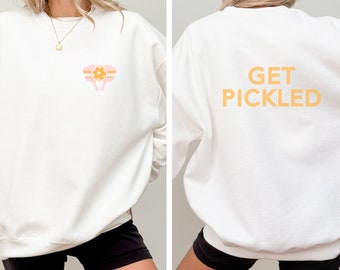 Pickleball Sweatshirt Get Pickled Pickleball Sweatshirt Gift for Pickleball Lover Pickleball Gifts for Women Pickle Ball Shirt Sweat Shirt