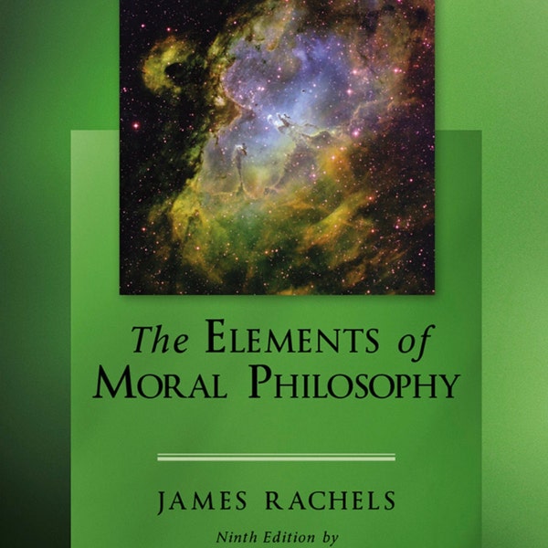 The Elements of Moral Philosophy 9th Edition (Rachels)