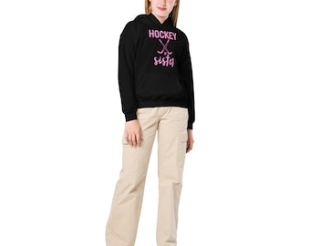 Hockey Sister Hoodie * Hooded Sweatshirt