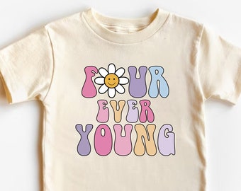 May include: A cream colored t-shirt with the text "Four Ever Young" in colorful, retro-style lettering. A daisy with a smiley face is above the word "Four".