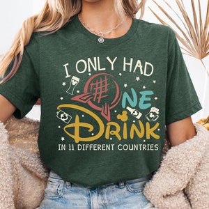 Disney Drinking Shirt, Magic Kingdom Shirt, Epcot Party Shirt, I Only Had One Drink In 11 Difference Countries, Drinking Around the World