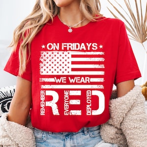 On Friday We Wear Red Shirt, We Wear Red Remember Everyone Deployed Shirt, American Flag Shirt, US Veteran Shirt, RED Friday Shirt