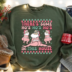 There's Some Ho's Ho's Ho's In this House Christmas Sweatshirt, Santa Claus Holiday Shirt, Twerking Santa Shirt, Ugly Christmas Sweater