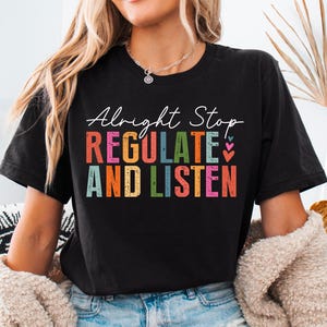 Alright Stop Regulate And Listen Shirt, School Counselor Shirt, School Psychologist Shirt, School Therapist Shirt, Sensory Regulation Shirt