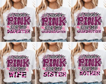 I We Wear Pink For My T-Shirt, Family Breast Cancer T-Shirt, Pink Ribbon Shirt, Breast Cancer Awareness T-Shirt, Custom Cancer Awareness Tee