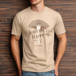 Shiitake Happens, Keep Smiling t-shirt, Cottage core, Mushrooms t-shirt, Humorous t-shirt, Fungi Wear