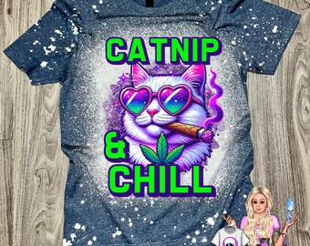Catnip and Chill Shirt, Stoner Cat Shirt, Stoner Gift, Catnip and Chill 420 Shirt, Cat Lover Shirt, White Cat Shirt, 420 Friendly Shirt